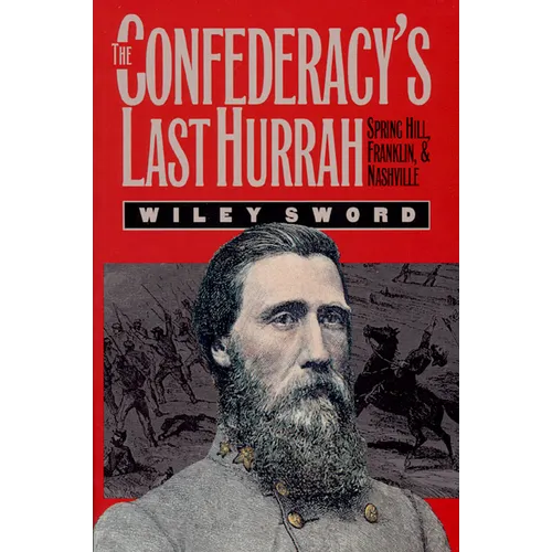 The Confederacy's Last Hurrah: Spring Hill, Franklin, and Nashville - Paperback