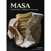 Masa: Techniques, Recipes, and Reflections on a Timeless Staple - Hardcover