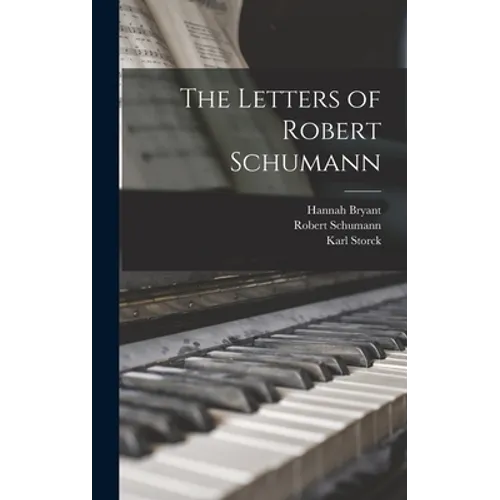 The Letters of Robert Schumann - Hardcover