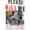 Please Kill Me: The Uncensored Oral History of Punk - Paperback