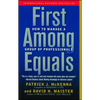 First Among Equals: How to Manage a Group of Professionals - Paperback