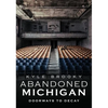 Abandoned Michigan: Doorways to Decay - Paperback