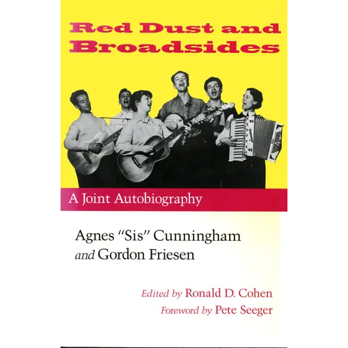 Red Dust and Broadsides: A Joint Autobiography: Agnes "Sis" Cunningham and Gordon Friesen - Paperback