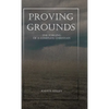 Proving Grounds: The Forging of a Complete Christian - Hardcover
