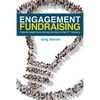 Engagement Fundraising: How to raise more money for less in the 21st century - Paperback
