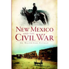 New Mexico and the Civil War - Paperback