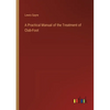 A Practical Manual of the Treatment of Club-Foot - Paperback