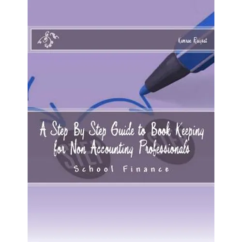 A Step By Step Guide to Book Keeping for Non Accounting Professionals: Schools Finance - Paperback