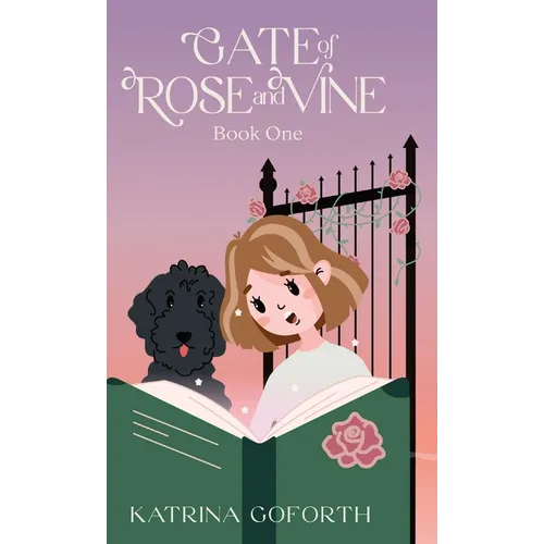 Gate of Rose and Vine: Book One - Hardcover