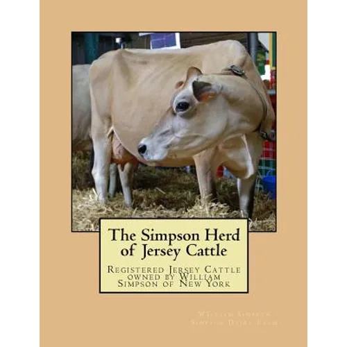 The Simpson Herd of Jersey Cattle: Registered Jersey Cattle owned by William Simpson of New York - Paperback