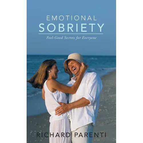 Emotional Sobriety: Feel-Good Secrets for Everyone - Paperback