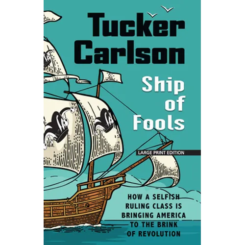 Ship of Fools: How a Selfish Ruling Class Is Bringing America to the Brink of Revolution - Paperback