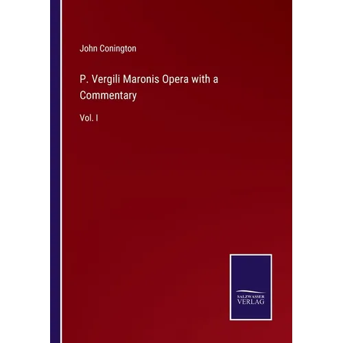 P. Vergili Maronis Opera with a Commentary: Vol. I - Paperback