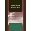 Spying on the Nuclear Bear: Anglo-American Intelligence and the Soviet Bomb - Hardcover