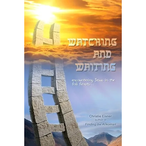 Watching and Waiting: Encountering Jesus in the Fall Feasts - Paperback
