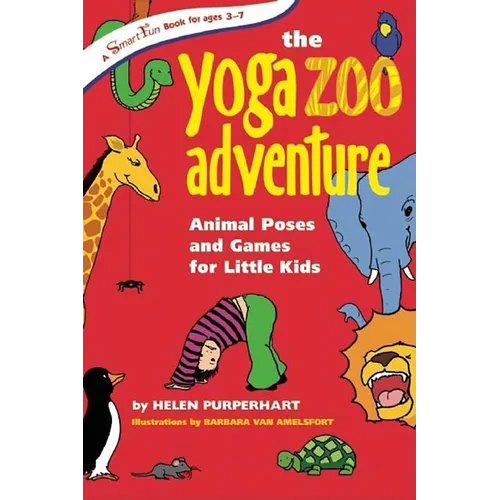 The Yoga Zoo Adventure: Animal Poses and Games for Little Kids - Hardcover