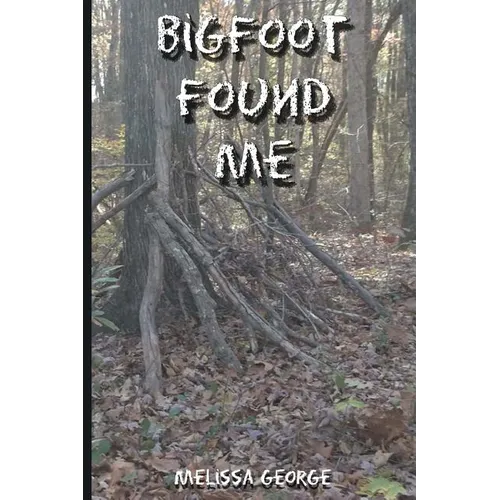 Bigfoot Found Me - Paperback