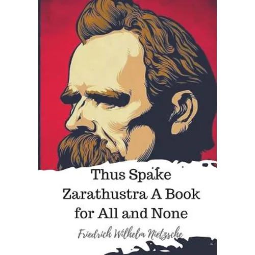 Thus Spake Zarathustra A Book for All and None - Paperback
