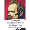Thus Spake Zarathustra A Book for All and None - Paperback