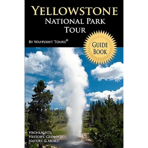 Yellowstone National Park Tour Guide Book: Your personal tour guide for Yellowstone travel adventure! - Paperback