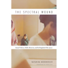 The Spectral Wound: Sexual Violence, Public Memories, and the Bangladesh War of 1971 - Paperback