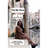 On My Own: A Guide To Finding Yourself Through Female Solo Travel - Paperback