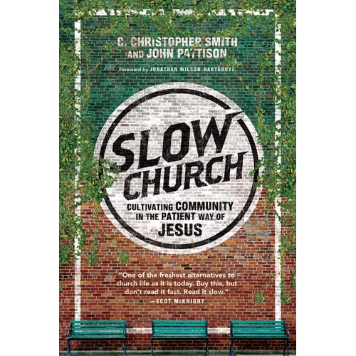 Slow Church: Cultivating Community in the Patient Way of Jesus - Paperback