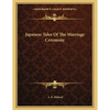 Japanese Tales Of The Marriage Ceremony - Paperback