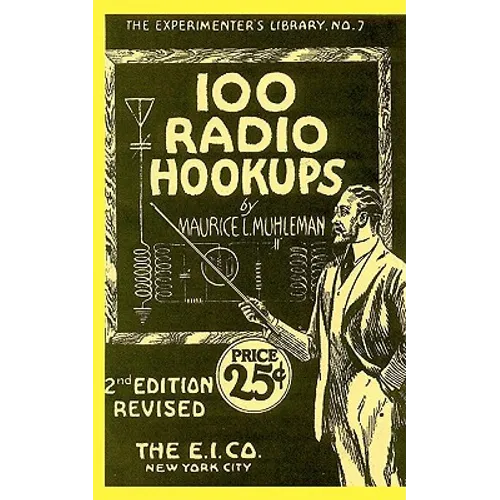 100 Radio Hookups: Radio Circuits for Experimenters from the 1920's - Paperback