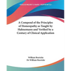 A Compend of the Principles of Homeopathy as Taught by Hahnemann and Verified by a Century of Clinical Application - Paperback