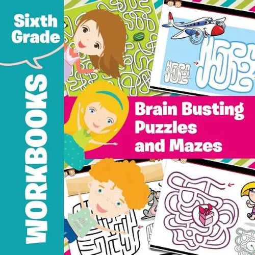Sixth Grade Workbooks: Brain Busting Puzzles and Mazes - Paperback