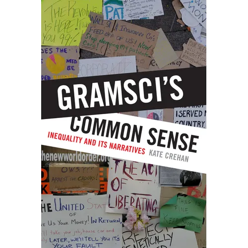 Gramsci's Common Sense: Inequality and Its Narratives - Paperback