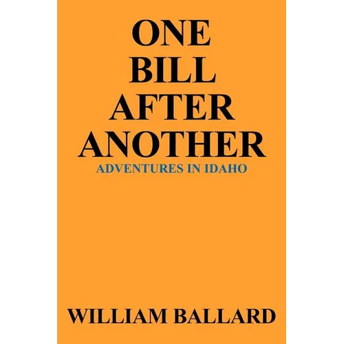 One Bill After Another: Adventures in Idaho - Paperback