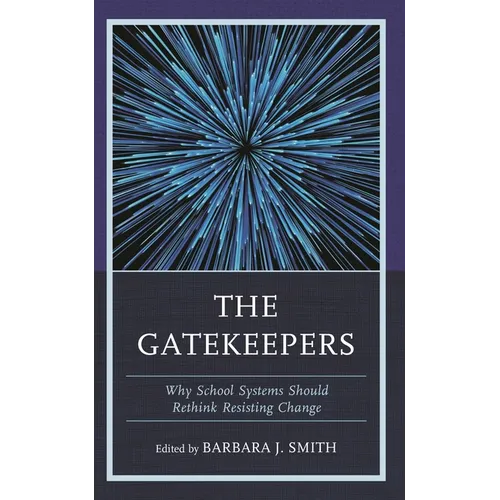 The Gatekeepers: Why School Systems Should Rethink Resisting Change - Paperback