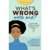 What's Wrong with Me?: A Girl's Book of Lessons Learned, Inspiration and Advice - Paperback
