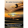 Keep it Simple, Scholars!: A Basic Guide for Writing and Editing Dissertations and Theses - Paperback