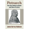 Petrarch: The First Modern Scholar and Man of Letters - Paperback