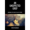 An Unexpected Grief: Mourning The Death Of An Ex-Spouse - Paperback
