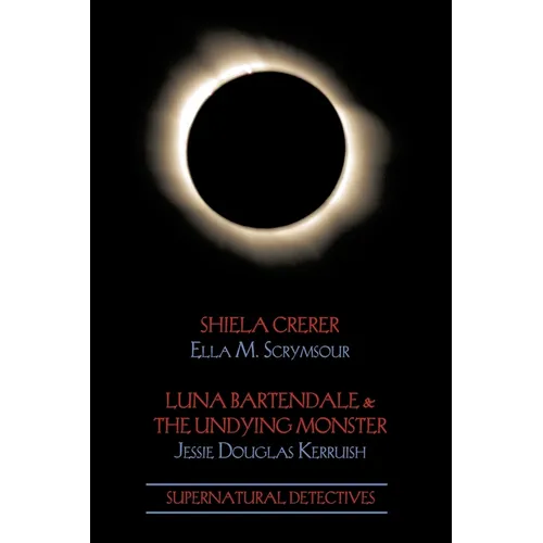 Supernatural Detectives 4: Shiela Crerar / Luna Bartendale & the Undying Monster - Paperback
