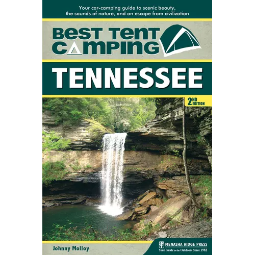 Best Tent Camping: Tennessee: Your Car-Camping Guide to Scenic Beauty, the Sounds of Nature, and an Escape from Civilization - Hardcover