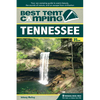 Best Tent Camping: Tennessee: Your Car-Camping Guide to Scenic Beauty, the Sounds of Nature, and an Escape from Civilization - Hardcover