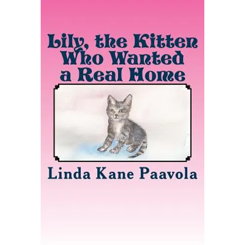 Lily, The Kitten Who Wanted a Real Home - Paperback