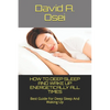 How to Deep Sleep and Wake Up Energetically All Times: Best Guide For Deep Sleep And Waking Up - Paperback