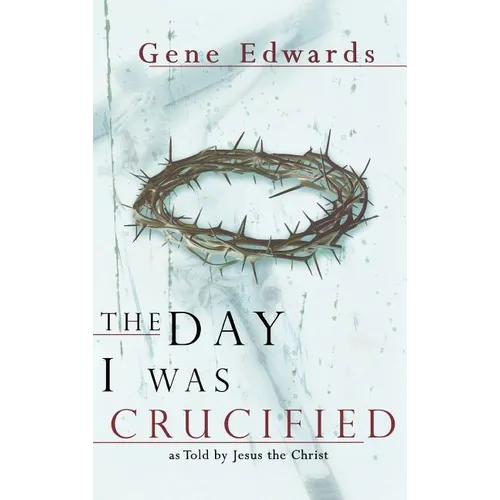 The Day I Was Crucified - Hardcover