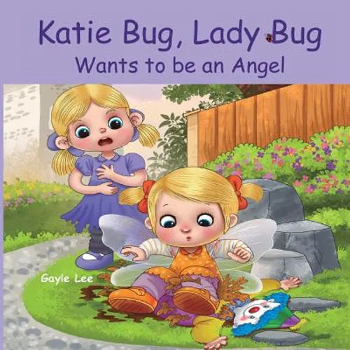 Katie Bug, Lady Bug Wants to be an Angel: Children's Book: A Funny, Rhyming Bedtime Story - Picture Book/Beginner Reader About Being a Good Person. Ag - Paperback