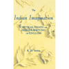 The Indian Imagination: Critical Essays on Indian Writing in English - Hardcover