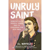 Unruly Saint: Dorothy Day's Radical Vision and Its Challenge for Our Times - Hardcover