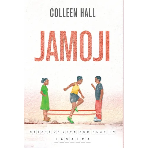 Jamoji: Essays of Life and Play in Jamaica - Hardcover