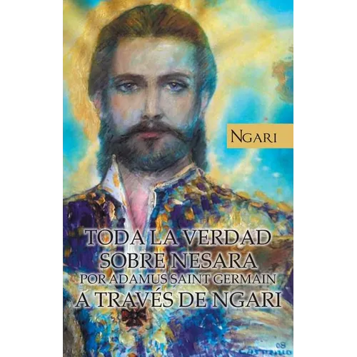 Toda La Verdad Sobre Nesara Por Adamus Saint Germain a Traves de Ngari - Paperback