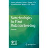 Biotechnologies for Plant Mutation Breeding: Protocols - Hardcover
